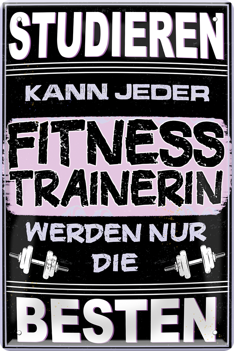 4252024244038	Schilderstore24 	 ''Studieren kann jeder Fitnesstrainerin'' Schilderstore24 Blechschilder sind perfekt als Geschenk zu Weihnachten, Geburtstage, Feiern, Partys, Grillabende, Namenstag, Feiertag, Mädelsabend, Hochzeit. Jederzeit stilvoll im Wohnzimmer, Partykeller, Garage, Praxis, Büro, Café, Hauseingang crossfit Hobby bodybuilding fitnesstrainer fitness freizeit sport aktivitäten