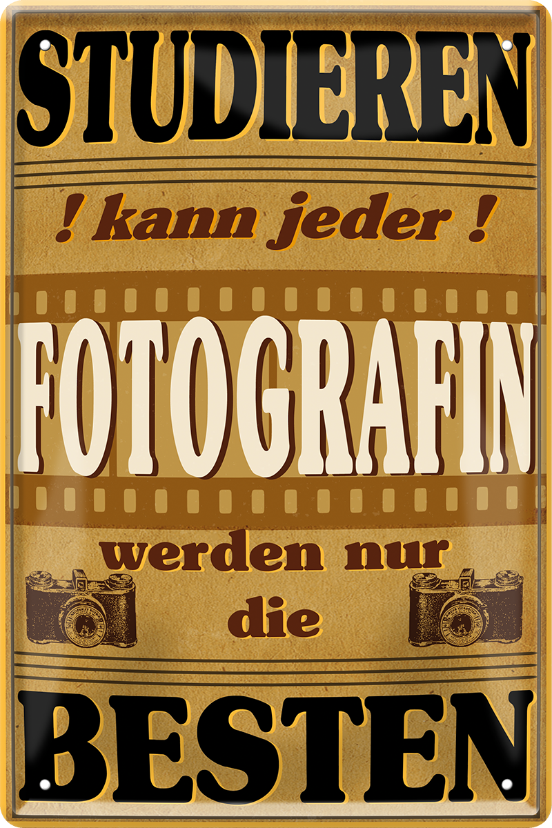 4252024243666	Schilderstore24 	 ''Studieren kann jeder Fotografin'' Schilderstore24 Blechschilder sind perfekt als Geschenk zu Weihnachten, Geburtstage, Feiern, Partys, Grillabende, Namenstag, Feiertag, Mädelsabend, Hochzeit. Jederzeit stilvoll im Wohnzimmer, Partykeller, Garage, Praxis, Büro, Café, Hauseingang Büro Chef Angestellter Arbeit Job Arbeitsplatz Alltag Beruf Ausbildung