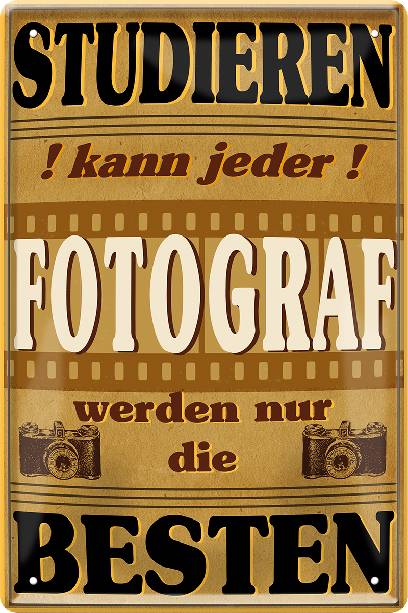 4252024243659	Schilderstore24 	 ''Studieren kann jeder Fotograf'' Schilderstore24 Blechschilder sind perfekt als Geschenk zu Weihnachten, Geburtstage, Feiern, Partys, Grillabende, Namenstag, Feiertag, Mädelsabend, Hochzeit. Jederzeit stilvoll im Wohnzimmer, Partykeller, Garage, Praxis, Büro, Café, Hauseingang Büro Chef Angestellter Arbeit Job Arbeitsplatz Alltag Beruf Ausbildung