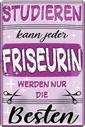 4252024244229	Schilderstore24 	 ''Studieren kann jeder Friseurin'' Schilderstore24 Blechschilder sind perfekt als Geschenk zu Weihnachten, Geburtstage, Feiern, Partys, Grillabende, Namenstag, Feiertag, Mädelsabend, Hochzeit. Jederzeit stilvoll im Wohnzimmer, Partykeller, Garage, Praxis, Büro, Café, Hauseingang Friseur Tattoo Schönheit Haare Haut Barber tattowierer hautschmuck piercing schminke