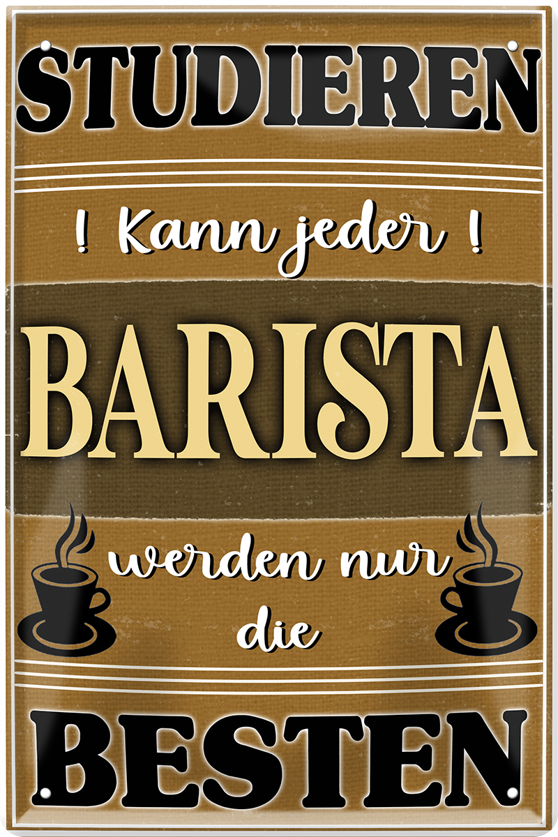 4252024244182	Schilderstore24 	 ''Studieren kann jeder Barista'' Schilderstore24 Blechschilder sind perfekt als Geschenk zu Weihnachten, Geburtstage, Feiern, Partys, Grillabende, Namenstag, Feiertag, Mädelsabend, Hochzeit. Jederzeit stilvoll im Wohnzimmer, Partykeller, Garage, Praxis, Büro, Café, Hauseingang Lebensmittel Kaffee Kuchen Sucht café coffee kaffeemaschine getränk essen