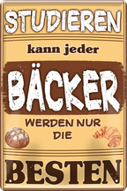 4252024243871	Schilderstore24 	 ''Studieren kann jeder Bäcker'' Schilderstore24 Blechschilder sind perfekt als Geschenk zu Weihnachten, Geburtstage, Feiern, Partys, Grillabende, Namenstag, Feiertag, Mädelsabend, Hochzeit. Jederzeit stilvoll im Wohnzimmer, Partykeller, Garage, Praxis, Büro, Café, Hauseingang Lebensmittel Kaffee Kuchen Tee Grill crepes teigware süßigkeit essen grill wurst