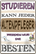 4252024243581	Schilderstore24 	 ''Studieren kann jeder Altenpfleger (Rollstuhl)'' Schilderstore24 Blechschilder sind perfekt als Geschenk zu Weihnachten, Geburtstage, Feiern, Partys, Grillabende, Namenstag, Feiertag, Mädelsabend, Hochzeit. Jederzeit stilvoll im Wohnzimmer, Partykeller, Garage, Praxis, Büro, Café, Hauseingang Büro Chef Angestellter Arbeit Job Arbeitsplatz Alltag Beruf Ausbildung