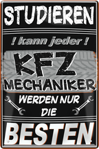 4252024244304	Schilderstore24 	 ''Studieren kann jeder KFZ Mechaniker'' Schilderstore24 Blechschilder sind perfekt als Geschenk zu Weihnachten, Geburtstage, Feiern, Partys, Grillabende, Namenstag, Feiertag, Mädelsabend, Hochzeit. Jederzeit stilvoll im Wohnzimmer, Partykeller, Garage, Praxis, Büro, Café, Hauseingang Mechaniker Auto Motorrad Werkstatt auto werkstatt tüfteln schrauber
