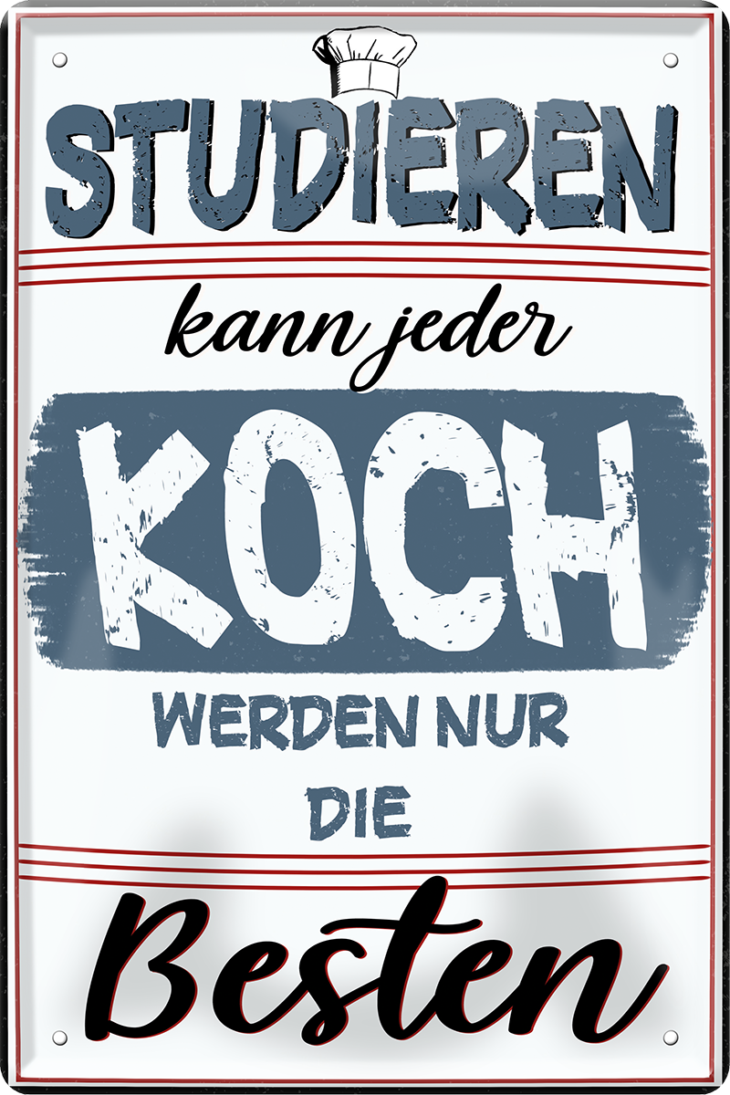 4252024243895	Schilderstore24 	 ''Studieren kann jeder Koch'' Schilderstore24 Blechschilder sind perfekt als Geschenk zu Weihnachten, Geburtstage, Feiern, Partys, Grillabende, Namenstag, Feiertag, Mädelsabend, Hochzeit. Jederzeit stilvoll im Wohnzimmer, Partykeller, Garage, Praxis, Büro, Café, Hauseingang Lebensmittel Kaffee Kuchen Tee Grill crepes teigware süßigkeit essen grill wurst