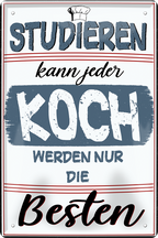 4252024243895	Schilderstore24 	 ''Studieren kann jeder Koch'' Schilderstore24 Blechschilder sind perfekt als Geschenk zu Weihnachten, Geburtstage, Feiern, Partys, Grillabende, Namenstag, Feiertag, Mädelsabend, Hochzeit. Jederzeit stilvoll im Wohnzimmer, Partykeller, Garage, Praxis, Büro, Café, Hauseingang Lebensmittel Kaffee Kuchen Tee Grill crepes teigware süßigkeit essen grill wurst