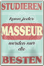 4252024243673	Schilderstore24 	 ''Studieren kann jeder Masseur'' Schilderstore24 Blechschilder sind perfekt als Geschenk zu Weihnachten, Geburtstage, Feiern, Partys, Grillabende, Namenstag, Feiertag, Mädelsabend, Hochzeit. Jederzeit stilvoll im Wohnzimmer, Partykeller, Garage, Praxis, Büro, Café, Hauseingang Büro Chef Angestellter Arbeit Job Arbeitsplatz Alltag Beruf Ausbildung
