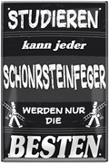 4252024244137	Schilderstore25	 ''Studieren kann jeder Schornsteinfeger'' Schilderstore24 Blechschilder sind perfekt als Geschenk zu Weihnachten, Geburtstage, Feiern, Partys, Grillabende, Namenstag, Feiertag, Mädelsabend, Hochzeit. Jederzeit stilvoll im Wohnzimmer, Partykeller, Garage, Praxis, Büro, Café, Hauseingang Handwerk Baustelle Arbeit Bau werkeln baustelle handwerker bauarbeiter