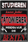 4252024244236	Schilderstore24 	 ''Studieren kann jeder Tätowierer'' Schilderstore24 Blechschilder sind perfekt als Geschenk zu Weihnachten, Geburtstage, Feiern, Partys, Grillabende, Namenstag, Feiertag, Mädelsabend, Hochzeit. Jederzeit stilvoll im Wohnzimmer, Partykeller, Garage, Praxis, Büro, Café, Hauseingang Friseur Tattoo Schönheit Haare Haut Barber tattowierer hautschmuck piercing schminke