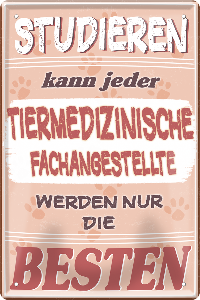 4252024244250	Schilderstore24 	 ''Studieren kann jeder Tiermedizinische Fachangestellte'' Schilderstore24 Blechschilder sind perfekt als Geschenk zu Weihnachten, Geburtstage, Feiern, Partys, Grillabende, Namenstag, Feiertag, Mädelsabend, Hochzeit Wohnzimmer, Partykeller, Garage, Praxis, Büro, Café, Hauseingang Haustier Tier Tiere Tiersprüche Funny Ironie knuddelig haustier biene kuh vogel Tier