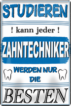 4252024243710	Schilderstore24 	 ''Studieren kann jeder Zahntechniker'' Schilderstore24 Blechschilder sind perfekt als Geschenk zu Weihnachten, Geburtstage, Feiern, Partys, Grillabende, Namenstag, Feiertag, Mädelsabend, Hochzeit. Jederzeit stilvoll im Wohnzimmer, Partykeller, Garage, Praxis, Büro, Café, Hauseingang Büro Chef Angestellter Arbeit Job Arbeitsplatz Alltag Beruf Ausbildung