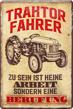 4252024250039		 ''Traktor Fahrer ist keine Arbeit Berufung'' Schilderstore24 Blechschilder sind perfekt als Geschenk zu Weihnachten, Geburtstage, Feiern, Partys, Grillabende, Namenstag, Feiertag, Mädelsabend, Hochzeit. Jederzeit stilvoll im Wohnzimmer, Partykeller, Garage, Praxis, Büro, Café, Hauseingang Traktor Maschine Landmaschine Feld bauer landwirt landwirtschaft schlepper