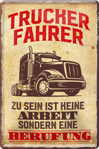 4252024250046		 ''Trucker Fahrer ist keine Arbeit Berufung'' Schilderstore24 Blechschilder sind perfekt als Geschenk zu Weihnachten, Geburtstage, Feiern, Partys, Grillabende, Namenstag, Feiertag, Mädelsabend, Hochzeit. Jederzeit stilvoll im Wohnzimmer, Partykeller, Garage, Praxis, Büro, Café, Hauseingang Mechaniker Auto Motorrad Werkstatt auto lkw trucker tüfteln schrauber
