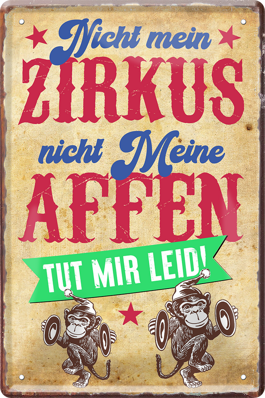 4252024249804		 ''Nicht mein Zirkus nicht meine Affen (mit affen)'' Schilderstore24 Blechschilder sind perfekt als Geschenk zu Weihnachten, Geburtstage, Feiern, Partys, Grillabende, Namenstag, Feiertag, Mädelsabend, Hochzeit. Jederzeit stilvoll im Wohnzimmer, Partykeller, Garage, Praxis, Büro, Café, Hauseingang Büro Chef Angestellter Arbeit Job Arbeitsplatz Alltag Beruf Ausbildung