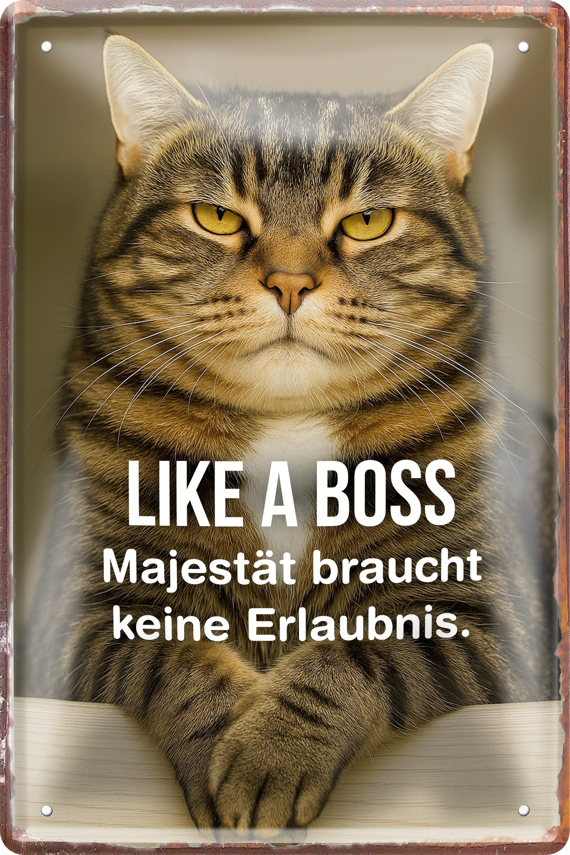 4252024256383		 ''Like a boss. Majestät braucht keine Erlaubnis''
 Schilderstore24 Blechschilder sind perfekt als Geschenk zu Weihnachten, Geburtstage, Feiern, Partys, Grillabende, Namenstag, Feiertag, Mädelsabend, Hochzeit Wohnzimmer, Partykeller, Garage, welpe, dogge, kater, kätzchen Haustier Tier Freund knuddelig Zuhause Katze Hund Hamster Meerschwein haustiere