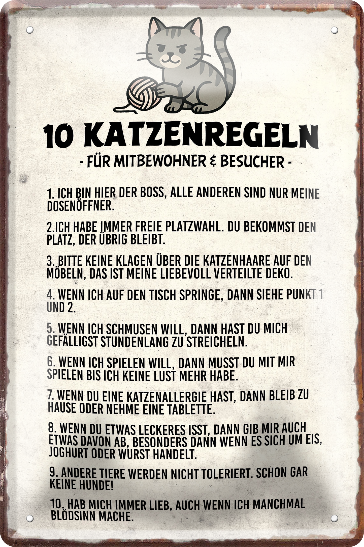 4252024256376		 ''10 Katzenregeln für Mitbewohner''
Schilderstore24 Blechschilder sind perfekt als Geschenk zu Weihnachten, Geburtstage, Feiern, Partys, Grillabende, Namenstag, Feiertag, Mädelsabend, Hochzeit Wohnzimmer, Partykeller, Garage, welpe, dogge, kater, kätzchen Haustier Tier Freund knuddelig Zuhause Katze Hund Hamster Meerschwein haustiere