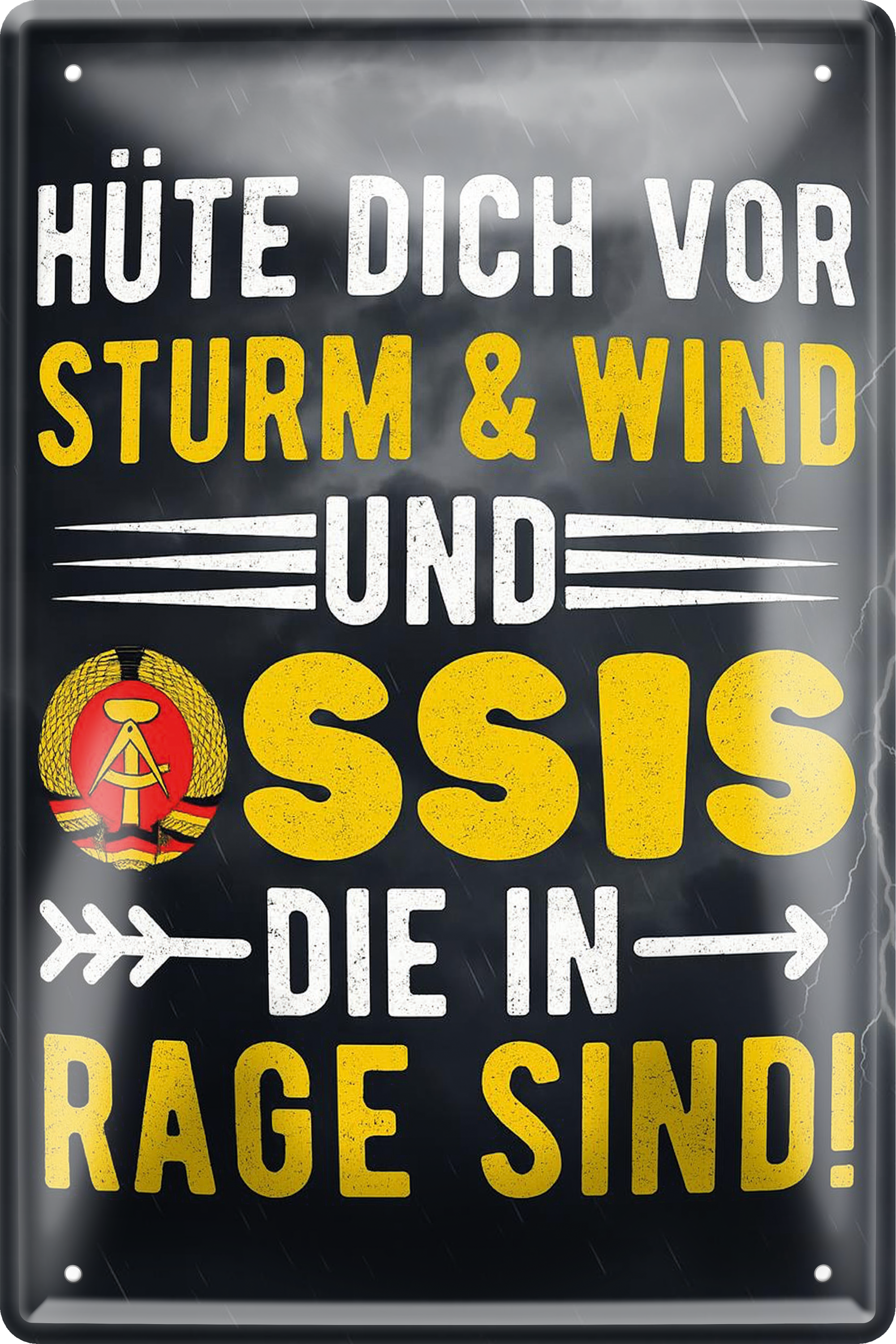 4252024256321		 ''Hüte dich vor Sturm, Wind & Ossis (schlicht)''
Schilderstore24 Blechschilder sind perfekt als Geschenk zu Weihnachten, Geburtstage, Feiern, Partys, Grillabende, Namenstag, Feiertag, Mädelsabend, Hochzeit. Jederzeit stilvoll im Wohnzimmer, Partykeller, Garage, Praxis, Büro, Café, Hauseingang Bundesland Deutschland Länder Kultur Staatsgebiet Sprache tradition hauptstadt minister politik