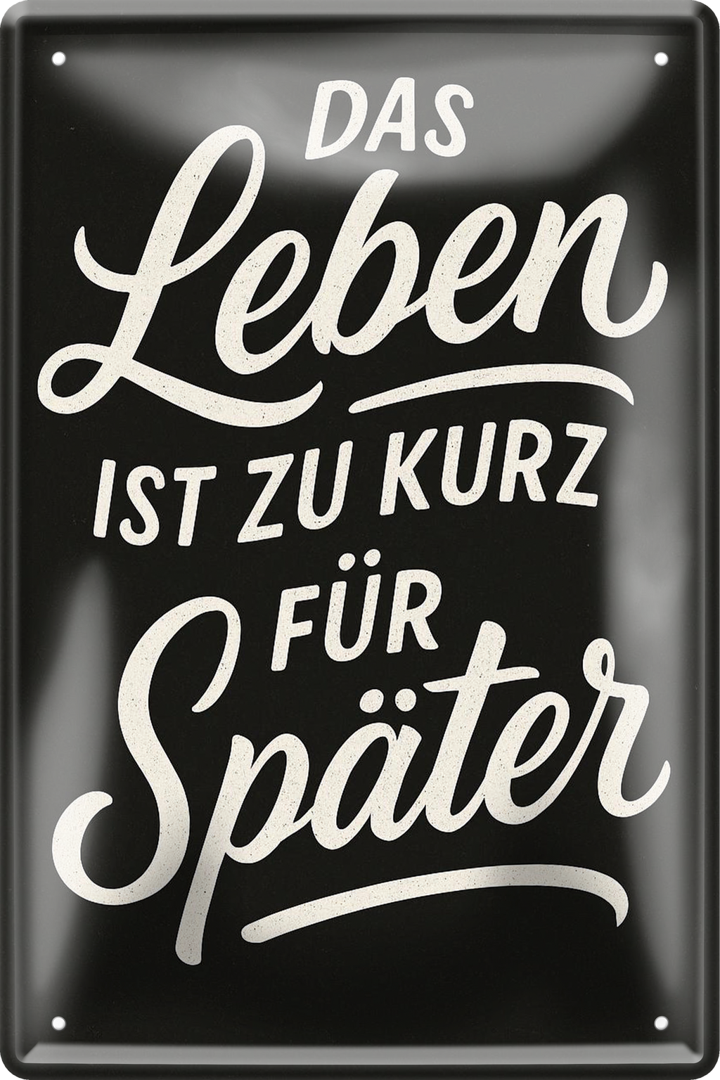 4252024256482		 ''Das Leben ist zu kurz für später''
Schilderstore24 Blechschilder sind perfekt als Geschenk zu Weihnachten, Geburtstage, Feiern, Partys, Grillabende, Namenstag, Feiertag, Mädelsabend, Hochzeit. Jederzeit stilvoll im Wohnzimmer, Partykeller, Garage, zitat Philosophie, liebe Weisheiten Leben Sprichwörter Tipp wahrheit sprichwort tiefsinnig ratschlag