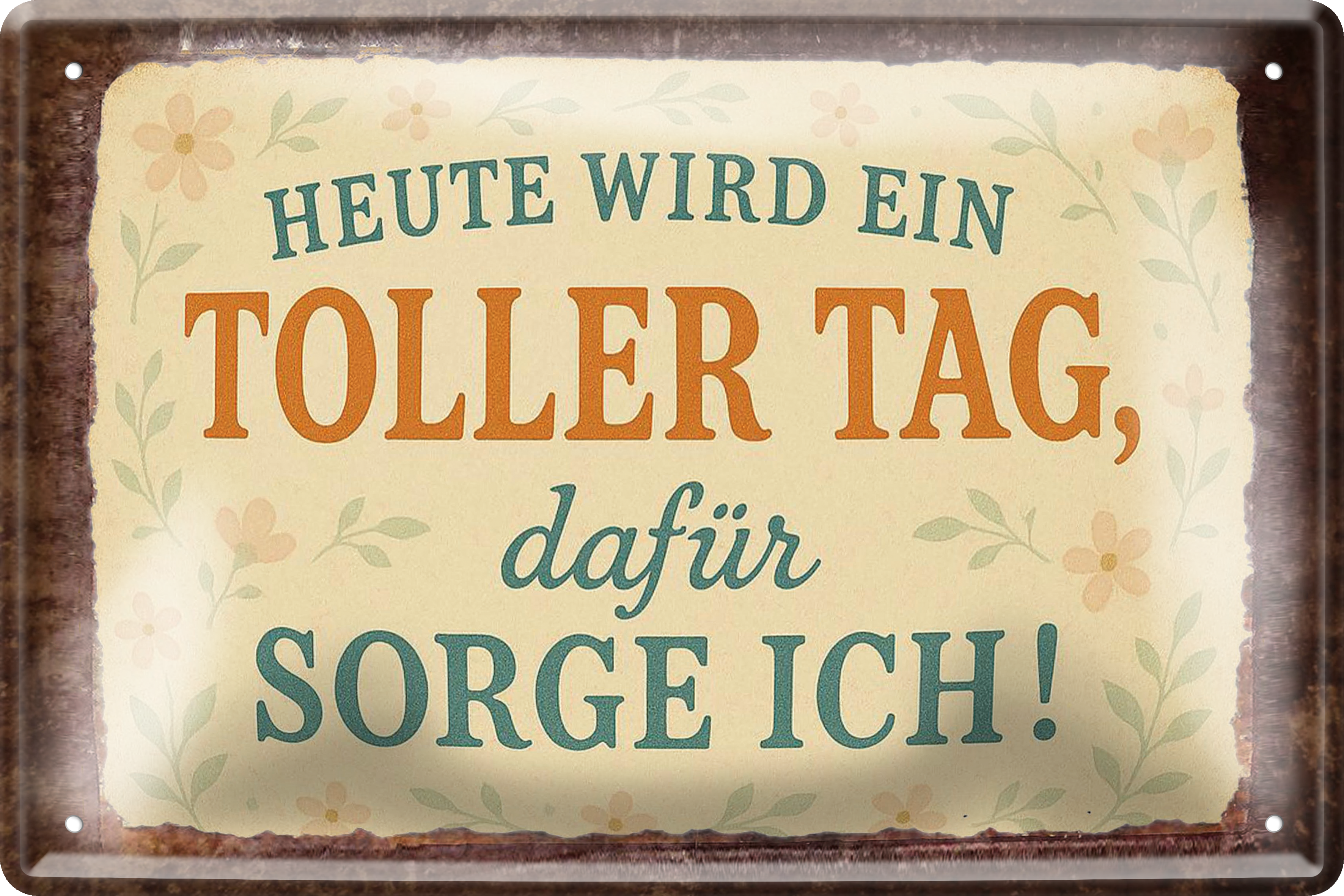 4252024256499		 ''Heute wird ein toller Tag, dafür sorge Ich''
Schilderstore24 Blechschilder sind perfekt als Geschenk zu Weihnachten, Geburtstage, Feiern, Partys, Grillabende, Namenstag, Feiertag, Mädelsabend, Hochzeit. Jederzeit stilvoll im Wohnzimmer, Partykeller, Garage, zitat Philosophie, liebe Weisheiten Leben Sprichwörter Tipp wahrheit sprichwort tiefsinnig ratschlag