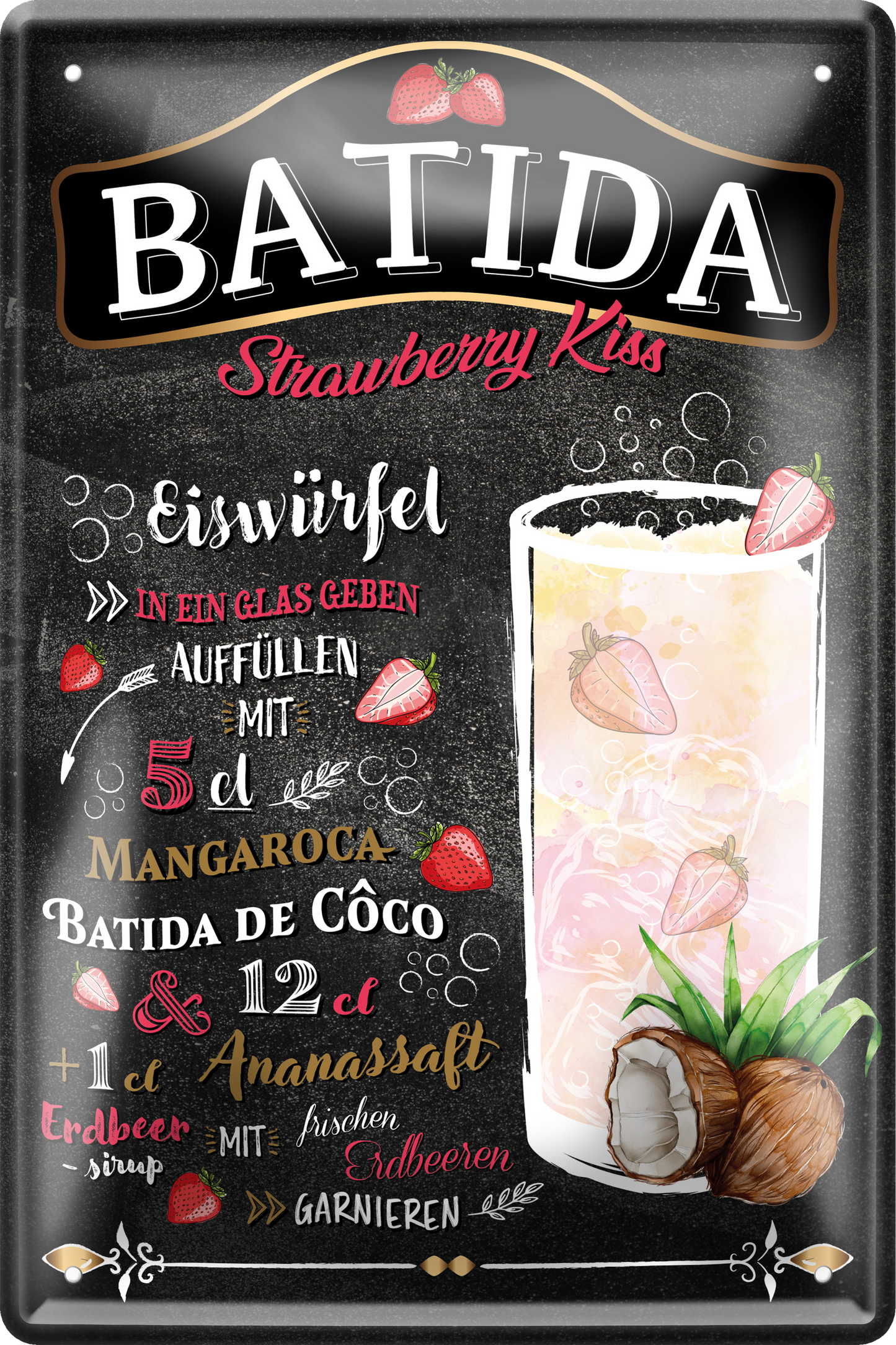 4252024256154		 ''Batida Strawberry Kiss''
Schilderstore24 Blechschilder sind perfekt als Geschenk zu Weihnachten, Geburtstage, Feiern, Partys, Grillabende, Namenstag, Feiertag, Mädelsabend, Hochzeit. Jederzeit stilvoll im Wohnzimmer, Partykeller, Garage, Praxis, cocktailsrezept mischgetränk Alkohol Cocktail Likör Sekt Getränk Alkohol promille schnaps saufen longdrink