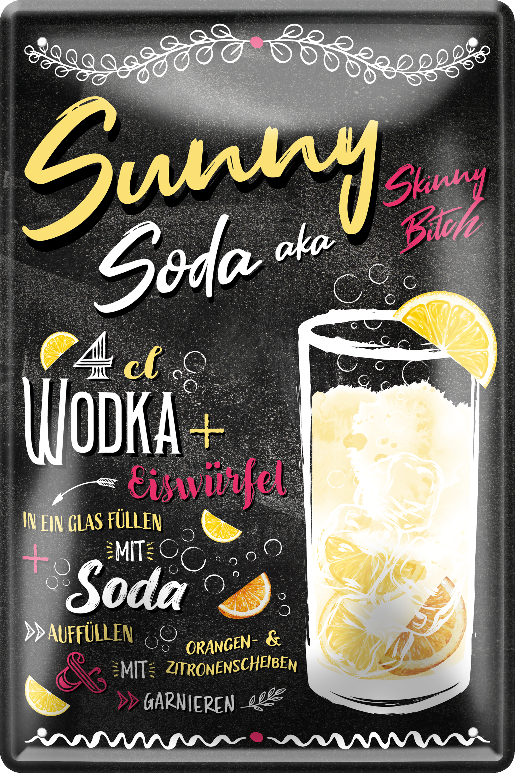 4252024256284		 ''Sunny Soda aka Skinny Bitch''
Schilderstore24 Blechschilder sind perfekt als Geschenk zu Weihnachten, Geburtstage, Feiern, Partys, Grillabende, Namenstag, Feiertag, Mädelsabend, Hochzeit. Jederzeit stilvoll im Wohnzimmer, Partykeller, Garage, Praxis, cocktailsrezept mischgetränk Alkohol Cocktail Likör Sekt Getränk Alkohol promille schnaps saufen longdrink