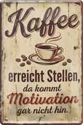 4252024260502		 ''Kaffee erreicht stellen, da kommt Motivation nicht hin''
Schilderstore24 Blechschilder sind perfekt als Geschenk zu Weihnachten, Geburtstage, Feiern, Partys, Grillabende, Namenstag, Feiertag, Mädelsabend, Hochzeit. Jederzeit stilvoll im Wohnzimmer, Partykeller, Garage, Praxis, eiskaffee, Café, lattemachiato Lebensmittel Kaffee Kuchen Sucht café coffee kaffeemaschine getränk essen