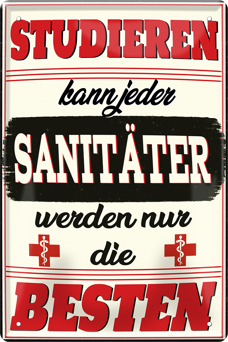 4252024259872		 ''Studieren kann jeder Sanitäter''
Schilderstore24 Blechschilder sind perfekt als Geschenk zu Weihnachten, Geburtstage, Feiern, Partys, Grillabende, Namenstag, Feiertag, Mädelsabend, Hochzeit. Jederzeit stilvoll im Wohnzimmer, Partykeller, Garage, Praxis, Büro, Café, zitat Büro Chef Angestellter Arbeit Job Arbeitsplatz Alltag Beruf Ausbildung
