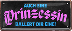 4252024251715		 ''Auch eine Prinzessin ballert dir eine!'' Schilderstore24 Blechschilder sind perfekt als Geschenk zu Weihnachten, Geburtstage, Feiern, Partys, Grillabende, Namenstag, Feiertag, Mädelsabend, Hochzeit. Jederzeit stilvoll im Wohnzimmer, Partykeller, Garage, Praxis, Büro, Café, Hauseingang Familie Zuhause Eltern Geschwister oma opa familie mama papa geschwister