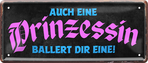 4252024251715		 ''Auch eine Prinzessin ballert dir eine!'' Schilderstore24 Blechschilder sind perfekt als Geschenk zu Weihnachten, Geburtstage, Feiern, Partys, Grillabende, Namenstag, Feiertag, Mädelsabend, Hochzeit. Jederzeit stilvoll im Wohnzimmer, Partykeller, Garage, Praxis, Büro, Café, Hauseingang Familie Zuhause Eltern Geschwister oma opa familie mama papa geschwister