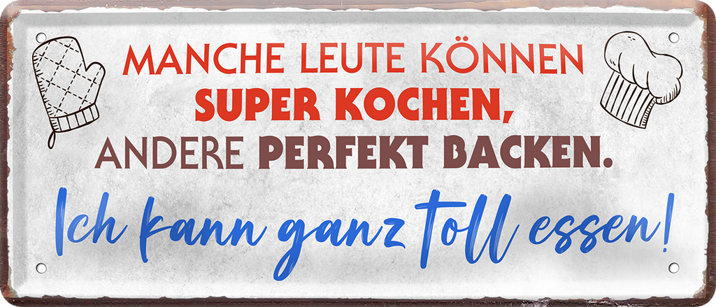 4252024244496	Schilderstore24 	 ''Manche können super kochen, ich gut essen'' Schilderstore24 Blechschilder sind perfekt als Geschenk zu Weihnachten, Geburtstage, Feiern, Partys, Grillabende, Namenstag, Feiertag, Mädelsabend, Hochzeit. Jederzeit stilvoll im Wohnzimmer, Partykeller, Garage, Praxis, Büro, Café, Hauseingang Lebensmittel Kaffee Kuchen Tee Grill crepes teigware süßigkeit essen grill wurst