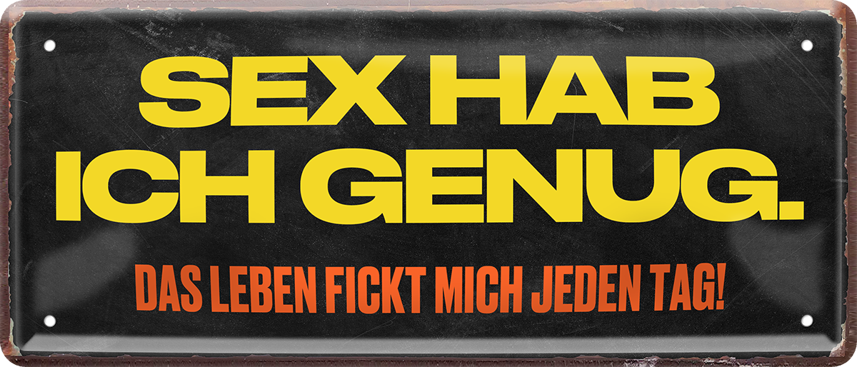 4252024244724		 ''Sex hab ich genug. Leben fickt jeden Tag'' Schilderstore24 Blechschilder sind perfekt als Geschenk zu Weihnachten, Geburtstage, Feiern, Partys, Grillabende, Namenstag, Feiertag, Mädelsabend, Hochzeit. Jederzeit stilvoll im Wohnzimmer, Partykeller, Garage, Praxis, Büro, Café, Hauseingang Sex küssen gefühle Zweideutig Romantik liebe sinnlich schnulzig romantisch pinup