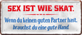 4252024244731		 ''Sex ist wie Skat. Kein guter Partner gute Hand'' Schilderstore24 Blechschilder sind perfekt als Geschenk zu Weihnachten, Geburtstage, Feiern, Partys, Grillabende, Namenstag, Feiertag, Mädelsabend, Hochzeit. Jederzeit stilvoll im Wohnzimmer, Partykeller, Garage, Praxis, Büro, Café, Hauseingang Sex küssen gefühle Zweideutig Romantik liebe sinnlich schnulzig romantisch pinup