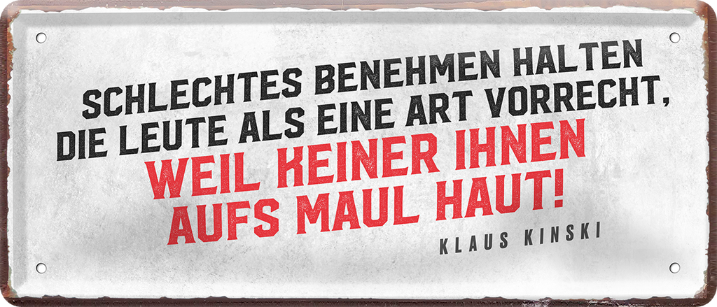 4252024244663	Schilderstore24 	 ''Schlechtes benehmen halten die Leute als Vorrecht'' Schilderstore24 Blechschilder sind perfekt als Geschenk zu Weihnachten, Geburtstage, Feiern, Partys, Grillabende, Namenstag, Feiertag, Mädelsabend, Hochzeit. Jederzeit stilvoll im Wohnzimmer, Partykeller, Garage, Praxis, Büro, Café, Hauseingang Weisheiten Leben Sprichwörter Tipp wahrheit sprichwort tiefsinnig ratschlag