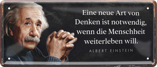 4252024244892	Schilderstore24 	 ''Eine neue Art von Denken ist notwendig (Einstein)'' Schilderstore24 Blechschilder sind perfekt als Geschenk zu Weihnachten, Geburtstage, Feiern, Partys, Grillabende, Namenstag, Feiertag, Mädelsabend, Hochzeit. Jederzeit stilvoll im Wohnzimmer, Partykeller, Garage, Praxis, Büro, Café, Hauseingang Tiefsinnig Albert Einstein Weisheiten wahrheit sprichwort lebensweisheit philosoph