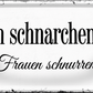 4252024244540	Schilderstore24 	 ''Frauen schnarchen nicht, Frauen schnurren'' Schilderstore24 Blechschilder sind perfekt als Geschenk zu Weihnachten, Geburtstage, Feiern, Partys, Grillabende, Namenstag, Feiertag, Mädelsabend, Hochzeit. Jederzeit stilvoll im Wohnzimmer, Partykeller, Garage, Praxis, Büro, Café, Hauseingang Familie Zuhause Eltern Geschwister oma opa familie mama papa geschwister