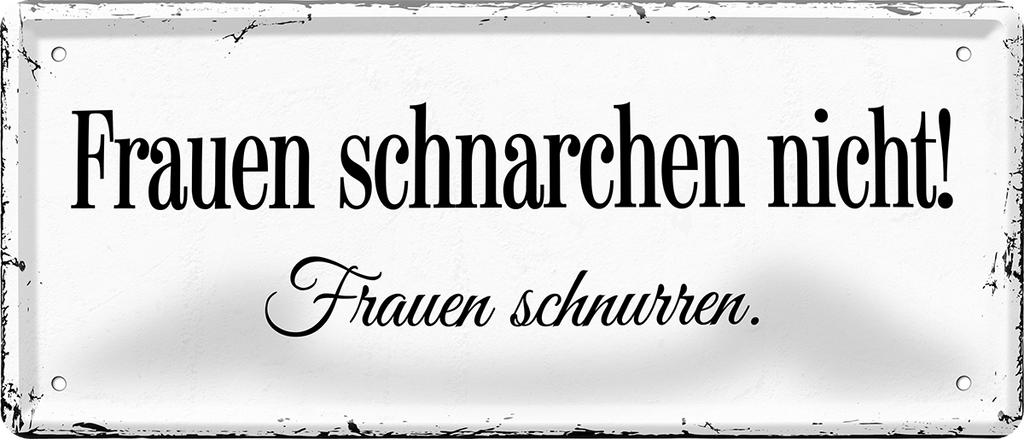 4252024244540	Schilderstore24 	 ''Frauen schnarchen nicht, Frauen schnurren'' Schilderstore24 Blechschilder sind perfekt als Geschenk zu Weihnachten, Geburtstage, Feiern, Partys, Grillabende, Namenstag, Feiertag, Mädelsabend, Hochzeit. Jederzeit stilvoll im Wohnzimmer, Partykeller, Garage, Praxis, Büro, Café, Hauseingang Familie Zuhause Eltern Geschwister oma opa familie mama papa geschwister