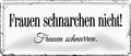 4252024244540	Schilderstore24 	 ''Frauen schnarchen nicht, Frauen schnurren'' Schilderstore24 Blechschilder sind perfekt als Geschenk zu Weihnachten, Geburtstage, Feiern, Partys, Grillabende, Namenstag, Feiertag, Mädelsabend, Hochzeit. Jederzeit stilvoll im Wohnzimmer, Partykeller, Garage, Praxis, Büro, Café, Hauseingang Familie Zuhause Eltern Geschwister oma opa familie mama papa geschwister