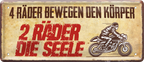 4252024244755	Schilderstore24 	 ''4 Räder bewegen den Körper, 2 Räder die Seele'' Schilderstore24 Blechschilder sind perfekt als Geschenk zu Weihnachten, Geburtstage, Feiern, Partys, Grillabende, Namenstag, Feiertag, Mädelsabend, Hochzeit. Jederzeit stilvoll im Wohnzimmer, Partykeller, Garage, Praxis, Büro, Café, Hauseingang Mechaniker Auto Motorrad Werkstatt auto werkstatt tüfteln schrauber