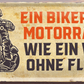 4252024244786	Schilderstore24 	 ''Ein Biker ohne Motorrad wie Vogel ohne Flügel'' Schilderstore24 Blechschilder sind perfekt als Geschenk zu Weihnachten, Geburtstage, Feiern, Partys, Grillabende, Namenstag, Feiertag, Mädelsabend, Hochzeit. Jederzeit stilvoll im Wohnzimmer, Partykeller, Garage, Praxis, Büro, Café, Hauseingang Mechaniker Auto Motorrad Werkstatt auto werkstatt tüfteln schrauber