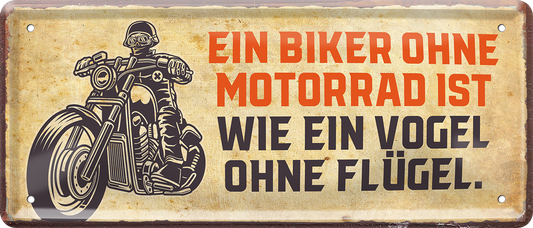 4252024244786	Schilderstore24 	 ''Ein Biker ohne Motorrad wie Vogel ohne Flügel'' Schilderstore24 Blechschilder sind perfekt als Geschenk zu Weihnachten, Geburtstage, Feiern, Partys, Grillabende, Namenstag, Feiertag, Mädelsabend, Hochzeit. Jederzeit stilvoll im Wohnzimmer, Partykeller, Garage, Praxis, Büro, Café, Hauseingang Mechaniker Auto Motorrad Werkstatt auto werkstatt tüfteln schrauber