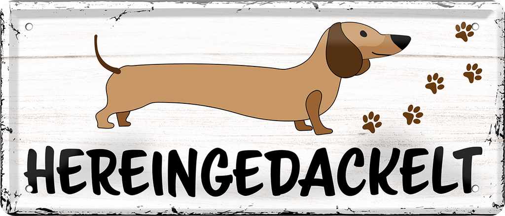 4252024244564	Schilderstore24 	 ''Hereingedackelt'' Schilderstore24 Blechschilder sind perfekt als Geschenk zu Weihnachten, Geburtstage, Feiern, Partys, Grillabende, Namenstag, Feiertag, Mädelsabend, Hochzeit Wohnzimmer, Partykeller, Garage, Praxis, Büro, Café, Hauseingang Haustier Tier Freund knuddelig Zuhause Katze Hund Hamster Meerschwein haustiere