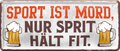4252024250244		 ''Sport ist Mord. Nur Sprit hält fit'' Schilderstore24 Blechschilder sind perfekt als Geschenk zu Weihnachten, Geburtstage, Feiern, Partys, Grillabende, Namenstag, Feiertag, Mädelsabend, Hochzeit. Jederzeit stilvoll im Wohnzimmer, Partykeller, Garage, Praxis, Büro, Café, Hauseingang Alkohol Kasten Bier Saufen Getränk Bier Alkohol schaumkrone promille hopfen