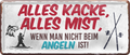 4252024250275		 ''Alles Kacke alles Mist Angeln'' Schilderstore24 Blechschilder sind perfekt als Geschenk zu Weihnachten, Geburtstage, Feiern, Partys, Grillabende, Namenstag, Feiertag, Mädelsabend, Hochzeit. Jederzeit stilvoll im Wohnzimmer, Partykeller, Garage, Praxis, Büro, Café, Hauseingang Angeln Fischen Meerestier Bootsausflug see meer fisch wasser angeln fischen