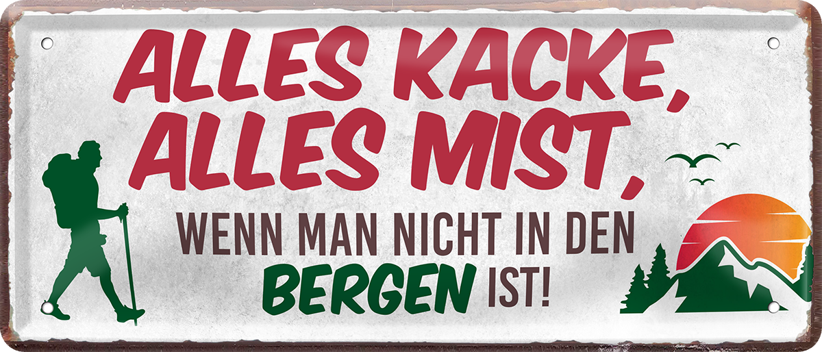 4252024250299		 ''Alles Kacke alles Mist Berge'' Schilderstore24 Blechschilder sind perfekt als Geschenk zu Weihnachten, Geburtstage, Feiern, Partys, Grillabende, Namenstag, Feiertag, Mädelsabend, Hochzeit. Jederzeit stilvoll im Wohnzimmer, Partykeller, Garage, Praxis, Büro, Café, Hauseingang Berge Reisen Wandern Outdoor Natur Urlaub sehenswürdigkeiten tal freizeit sport