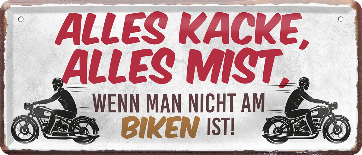 4252024250725		 ''Alles Kacke alles Mist Biken (motorrad)'' Schilderstore24 Blechschilder sind perfekt als Geschenk zu Weihnachten, Geburtstage, Feiern, Partys, Grillabende, Namenstag, Feiertag, Mädelsabend, Hochzeit. Jederzeit stilvoll im Wohnzimmer, Partykeller, Garage, Praxis, Büro, Café, Hauseingang Mechaniker Auto Motorrad Werkstatt auto werkstatt tüfteln schrauber