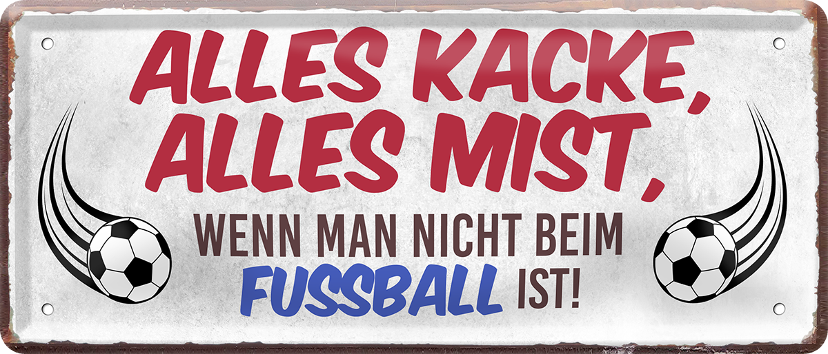 4252024250510		 ''Alles Kacke alles Mist Fussball'' Schilderstore24 Blechschilder sind perfekt als Geschenk zu Weihnachten, Geburtstage, Feiern, Partys, Grillabende, Namenstag, Feiertag, Mädelsabend, Hochzeit. Jederzeit stilvoll im Wohnzimmer, Partykeller, Garage, Praxis, Büro, Café, Hauseingang Fußball Mannschaft Verein Bolzen Ball sport liga kicken stadion freizeit