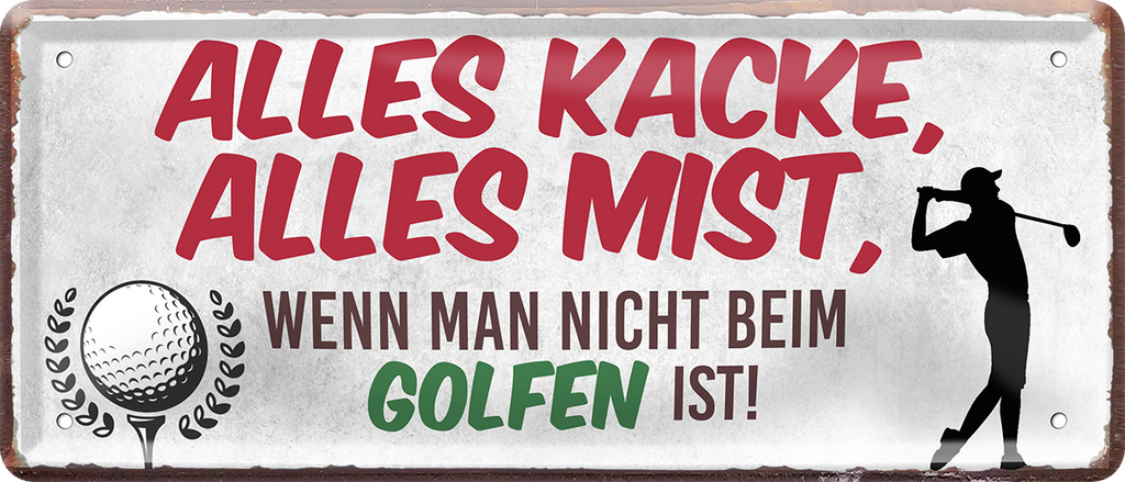 4252024250480		 ''Alles Kacke alles Mist Golfen'' Schilderstore24 Blechschilder sind perfekt als Geschenk zu Weihnachten, Geburtstage, Feiern, Partys, Grillabende, Namenstag, Feiertag, Mädelsabend, Hochzeit. Jederzeit stilvoll im Wohnzimmer, Partykeller, Garage, Praxis, Büro, Café, Hauseingang Freizeit Sport Ballsport Aktivitäten golfplatz caddy kegeln golf hobby