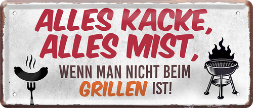 4252024250428		 ''Alles Kacke alles Mist Grillen'' Schilderstore24 Blechschilder sind perfekt als Geschenk zu Weihnachten, Geburtstage, Feiern, Partys, Grillabende, Namenstag, Feiertag, Mädelsabend, Hochzeit. Jederzeit stilvoll im Wohnzimmer, Partykeller, Garage, Praxis, Büro, Café, Hauseingang Lebensmittel Kaffee Kuchen Tee Grill crepes teigware süßigkeit essen grill wurst