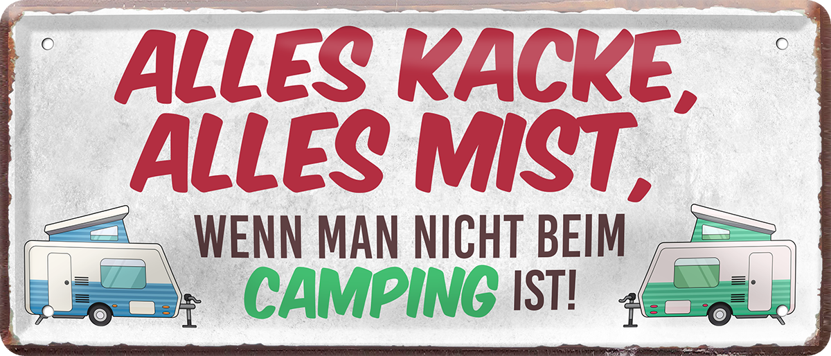 4252024250305		 ''Alles Kacke alles Mist Camping'' Schilderstore24 Blechschilder sind perfekt als Geschenk zu Weihnachten, Geburtstage, Feiern, Partys, Grillabende, Namenstag, Feiertag, Mädelsabend, Hochzeit. Jederzeit stilvoll im Wohnzimmer, Partykeller, Garage, Praxis, Büro, Café, Hauseingang Camping Natur Wald Freiheit wandern campen outdoor natur roadtripp