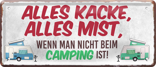 4252024250305		 ''Alles Kacke alles Mist Camping'' Schilderstore24 Blechschilder sind perfekt als Geschenk zu Weihnachten, Geburtstage, Feiern, Partys, Grillabende, Namenstag, Feiertag, Mädelsabend, Hochzeit. Jederzeit stilvoll im Wohnzimmer, Partykeller, Garage, Praxis, Büro, Café, Hauseingang Camping Natur Wald Freiheit wandern campen outdoor natur roadtripp